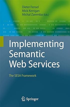 Implementing Semantic Web Services 2008 by Fensel D.