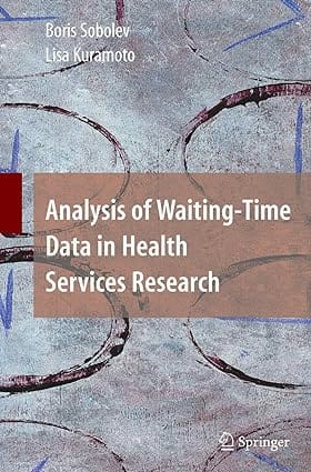 Analysis Of Waiting-Time Data In Health Services Research 2008 by Sobolev B.
