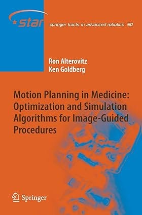 Motion Planning In Medicine Optimization And Simulation Algorithms For Image- Guided Procedures 2008 by Alterovitz R.