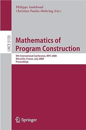 Mathematics Of Program Construction 2008 by Audebaud P.
