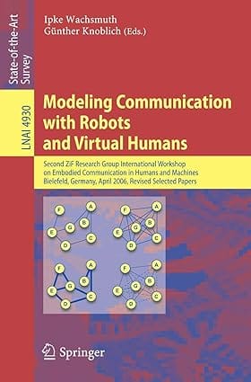 Modeling Communication With Robots And Virtual Humans 2008 by Wachsmuth I.