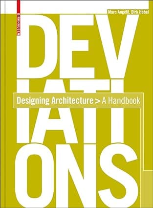 Deviations Designing Architecture.Manual 2008 by Angelil M.
