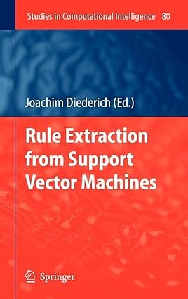 Rule Extraction From Support Vector Machines 2008 by Diederich J.