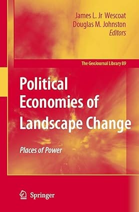 Political Economies Of Landscape Change 2008 by Wescoat J. L.