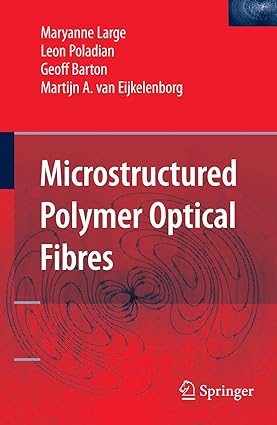 Microstructured Polymer Optical Fibres 2008 by Large M.