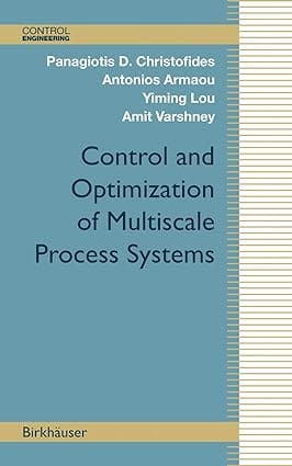 Control And Optimization Of Multiscale Process Systems 2008 by Christofides P.D.