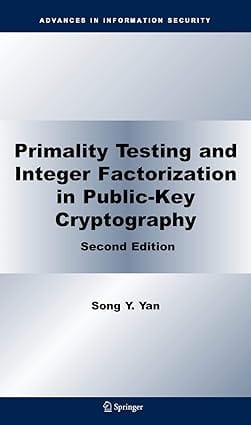 Primality Testing And Integer Factorization In Public Key Cryptography 2nd Edition 2008 by Yan Y.S.