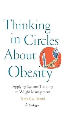 Thinking In Circles About Obesity Applying Systems Thinking To Weight Management 2009 by Hamid T.K.A.