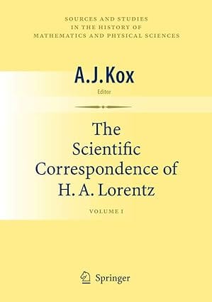 The Scientific Correspondence Of Ha Lorentz 2009 by Kox A.J.