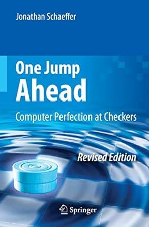 One Jump Ahead Computer Perfection At Checkers 2009 by Schaeffer J.