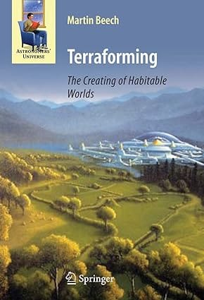 Terraforming The Creating Of Habitable Worlds 2009 by Beech M.