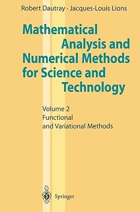 Mathematical Analysis & Numerical Methods For Science & Technology Vol.2 Functional & Variational Methods 2014 by Dautray R