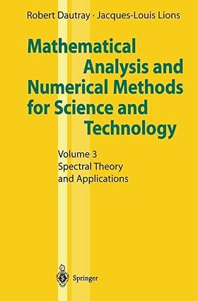 Mathematical Analysis And Numerical Methods For Science And Technology Vol-3 2014 by Dautray R