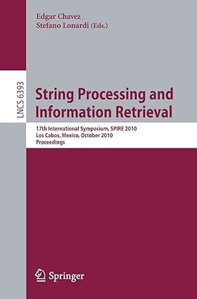 String Processing And Information Retrieval 2010 by Chavez E.