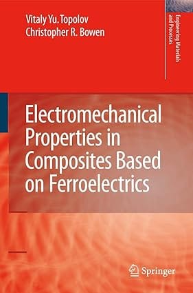 Electromechanical Properties In Composites Based On Ferroelectrics 2009 by Topolov Y.V.