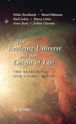 The Evolving Universe And The Origin Of Life 2009 by Teerikorpi P.