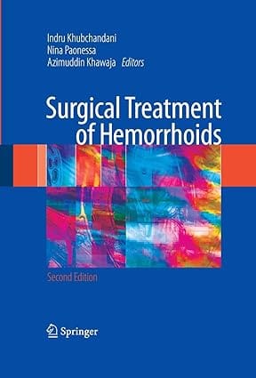 Surgical Treatment Of Hemorrhoids 2nd Edition 2009 by Khubchandani I.