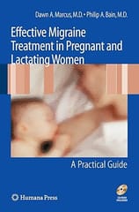 Effective Migraine Treatment In Pregnant And Lactating Women 2009 by Marcus D. A.