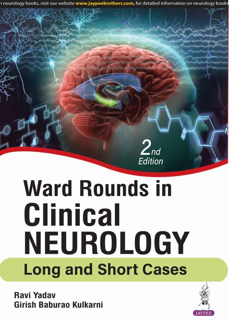 Ward Rounds In Clinical Neurology Long And Short Cases 2nd Edition 2024 By Ravi Yadav