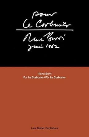 Pour Le Corbusier Rene Burri,Juin 1962 2006 By Ruegg A
