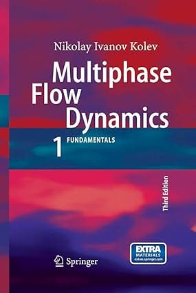 Multiphase Flow Dynamics 1 Fundaentals 3Ed 2007 2007 By Kolev N I