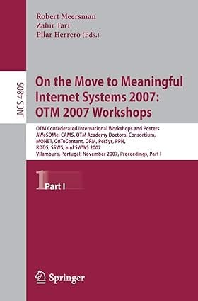 On The Move To Meaningful Internet Systems 2007 Otm 2007 Workshops Otm Confederated International Workshops And Posters Awesome Cams Otm Academy Doctoral Consortium Monet Ontocontent Orm Persys Ppn Rdds Ssws And Swws 2007 Vilamoura Por 2007 By Meersman R
