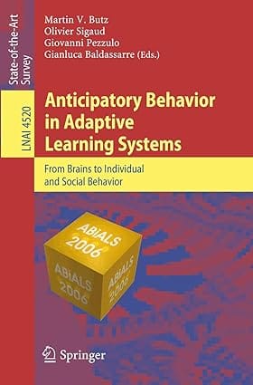 Anticipatory Behavior In Adaptive Learning Systems 2007 By Butz V M