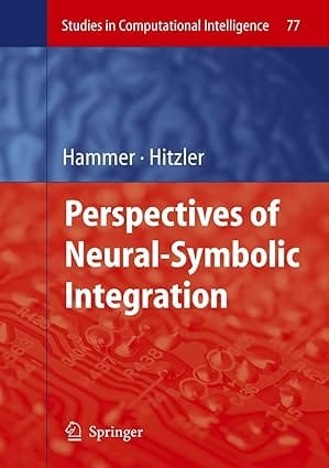 Perspectives Of Neural Symbolic Integration 2007 By Hammer B