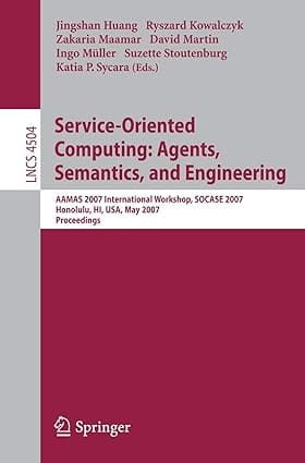 Service Oriented Computing Agents Semantics And Engineering (Pb 2007 By Huang J