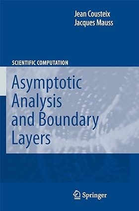 Asymptotic Analysis And Boundary Layers 2007 By Cousteix J