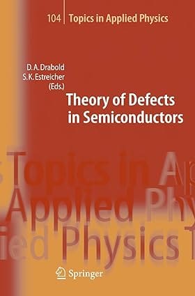 Theory Of Defects In Semiconductors 2007 By Drabold D A