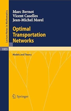 Optimal Transportation Networks: Models And Theory 2007 By Bernot M