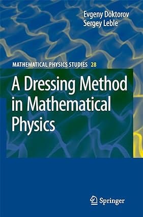 A Dressing Method In Mathematical Physics,Vol-28 2007 By Doktorow E