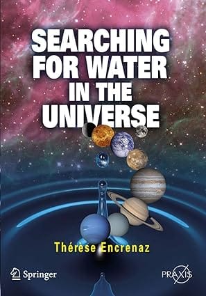 Searching For Water In The Universe 2007 By Encrenaz T