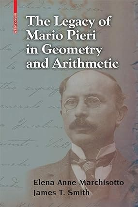 The Legacy Of Mario Pieri In Geometry And Arithmetic 2007 By Marchisotto E A
