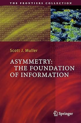 Asymmetry: The Foundation Of Information 2007 By Muller S J