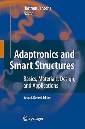 Adaptronics And Smart Structures: Basics,Materials,Design,And Applications 2007 By Janocha H
