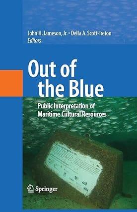 Out Of The Blue: Public Interpretation Of Maritime Cultural Resources 2007 By Jameson J H