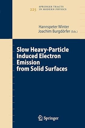 Slow Heavy-Particle Induced Electron Emission From Solid Surfaces 2007 By Winter H