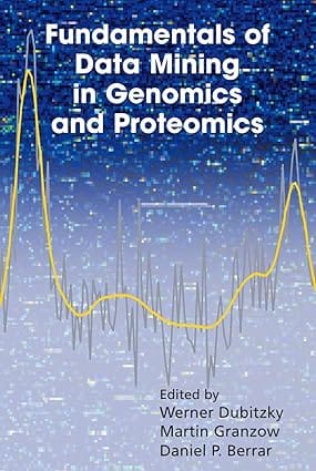 Fundamentals Of Data Mining In Genomics And Proteomics 2007 By Dubitzky W