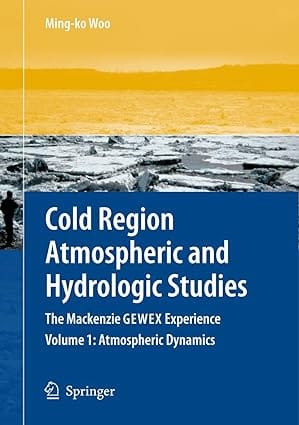 Cold Region Atmospheric And Hydrologic Studies 2007 By Woo M