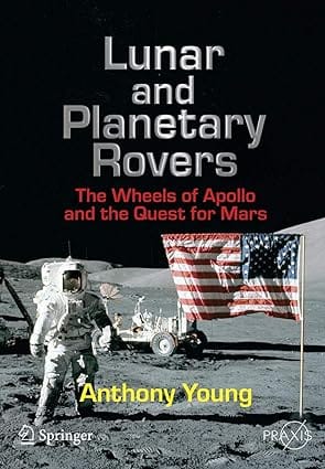 Lunar And Planetary Rovers The Wheels Of Apollo And The Quest For Mars 2007 By Young A