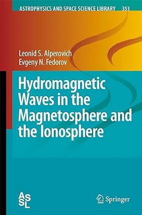 Hydromagnetic Waves In The Magnetosphere And The Ionosphere 2007 By Alperovich L S