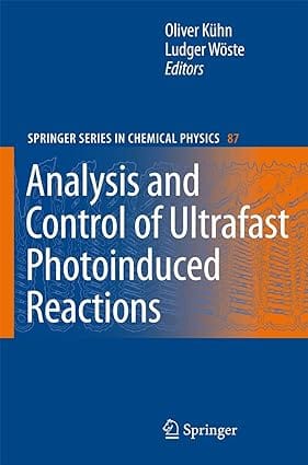 Analysis And Control Of Ultrafast Photoinduced Reactions 2007 By Kuhn O