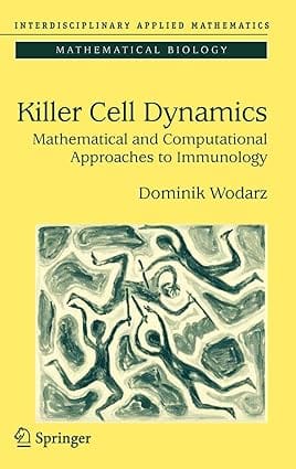 Killer Cell Dynamics: Mathematical & Computational Approaches To Immunology 2007 By Wodarz D
