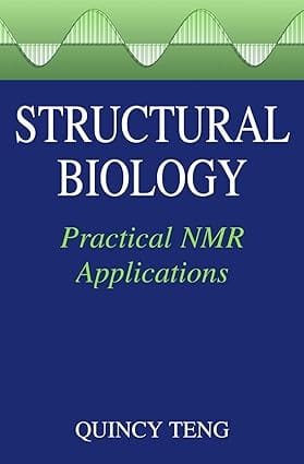 Structural Biology: Practical Nmr Applications 2007 By Teng Q