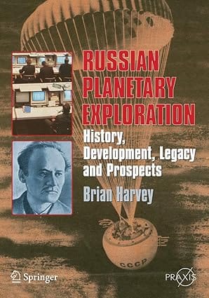 Russian Planetary Exploration History Development Legacy And Prospects 2007 By Harvey B