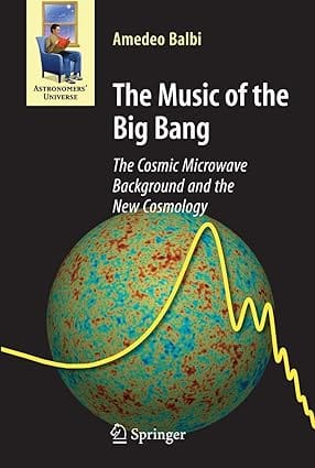 The Music Of Big Bang: The Cosmic Microwave Background And The New Cosmolgy 2007 By Balbi A
