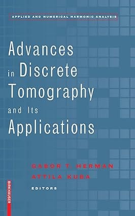 Advances In Discrete Tomography And Its Applications 2007 By Herman G T