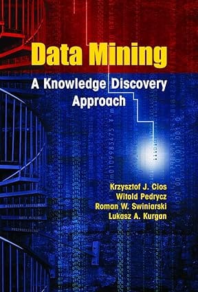 Data Mining A Knowledge Discovery Approach 2007 By Cios K J